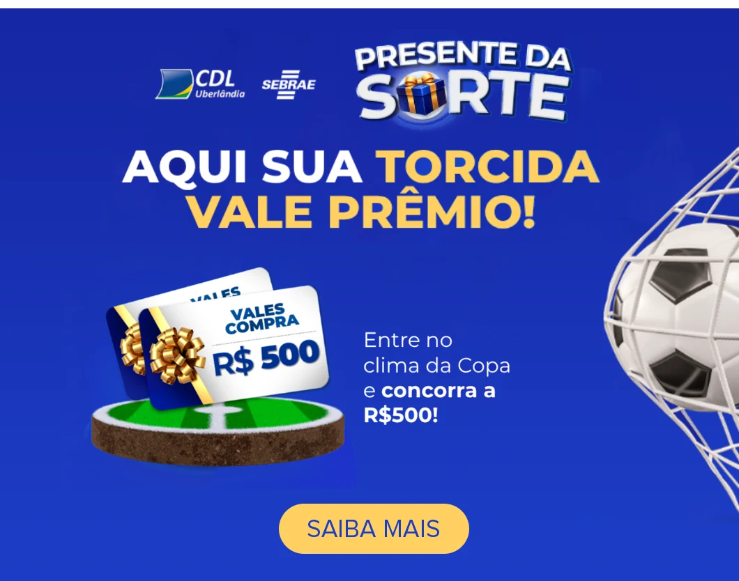 Campanha Presente da Sorte — CDL Uberlândia e SEBRAE — sua torcida vale prêmio